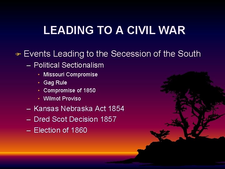 LEADING TO A CIVIL WAR F Events Leading to the Secession of the South