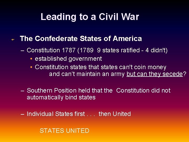 Leading to a Civil War F The Confederate States of America – Constitution 1787