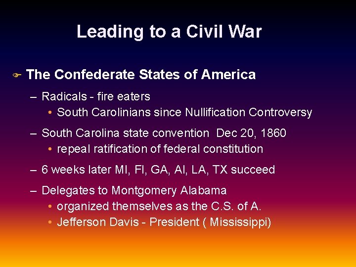 Leading to a Civil War F The Confederate States of America – Radicals -