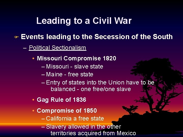 Leading to a Civil War F Events leading to the Secession of the South