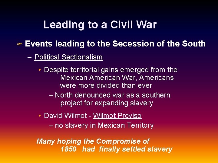 Leading to a Civil War F Events leading to the Secession of the South