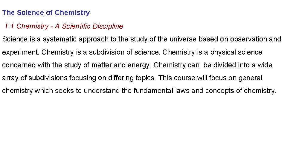 The Science of Chemistry 1. 1 Chemistry - A Scientific Discipline Science is a