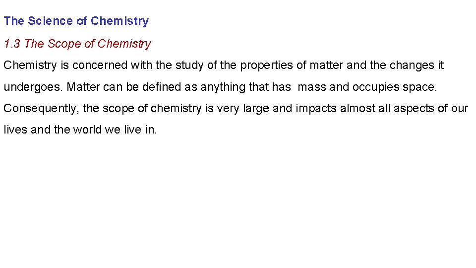 The Science of Chemistry 1. 3 The Scope of Chemistry is concerned with the