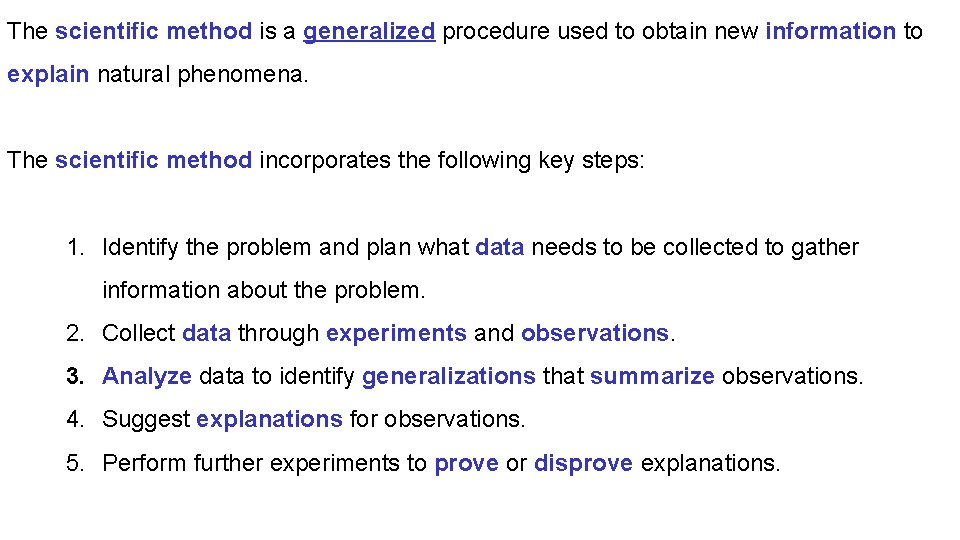 The scientific method is a generalized procedure used to obtain new information to explain The scientific method is a generalized procedure used to obtain new information to explain