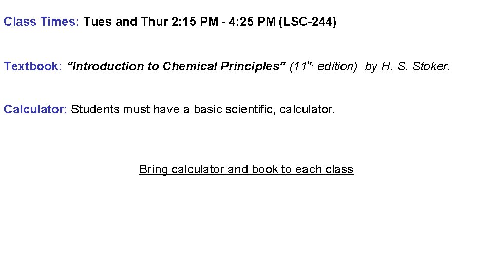 Class Times: Tues and Thur 2: 15 PM - 4: 25 PM (LSC-244) Textbook: