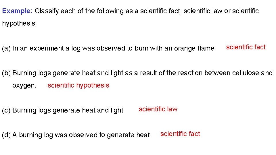 Example: Classify each of the following as a scientific fact, scientific law or scientific