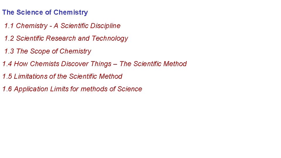 The Science of Chemistry 1. 1 Chemistry - A Scientific Discipline 1. 2 Scientific