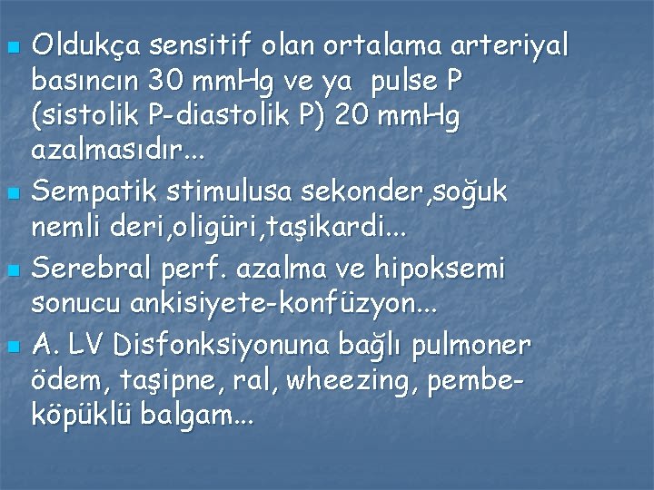 n n Oldukça sensitif olan ortalama arteriyal basıncın 30 mm. Hg ve ya pulse