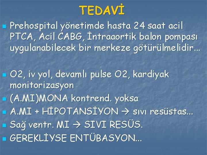 TEDAVİ n n n Prehospital yönetimde hasta 24 saat acil PTCA, Acil CABG, İntraaortik