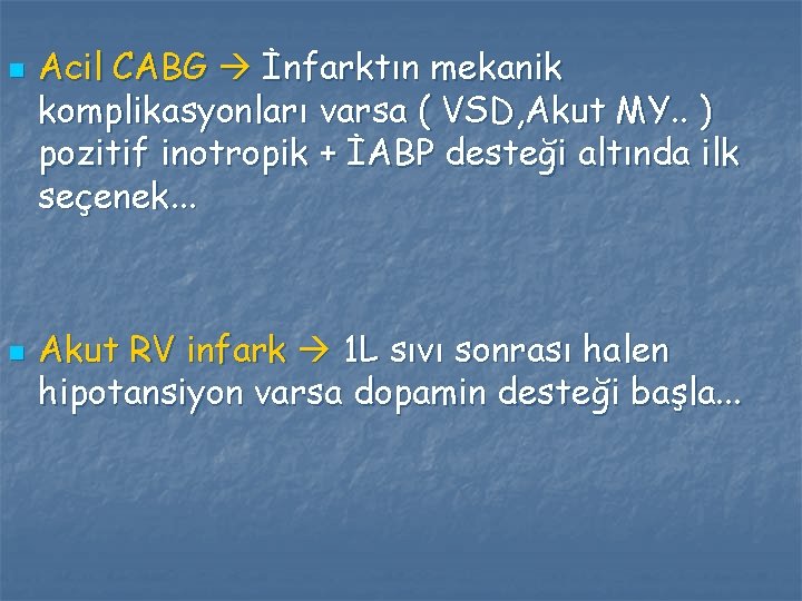 n n Acil CABG İnfarktın mekanik komplikasyonları varsa ( VSD, Akut MY. . )