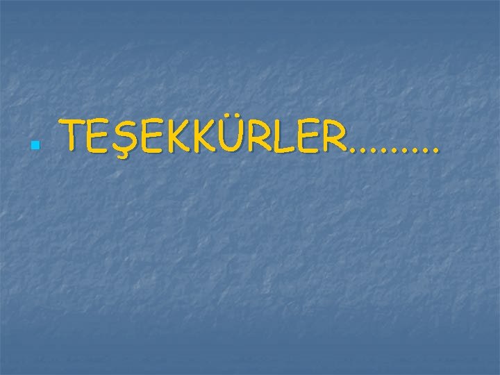 n TEŞEKKÜRLER. . 