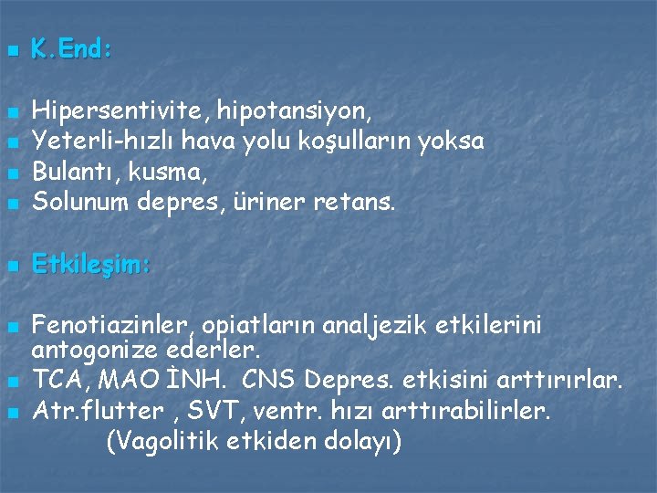 n K. End: n Hipersentivite, hipotansiyon, Yeterli-hızlı hava yolu koşulların yoksa Bulantı, kusma, Solunum