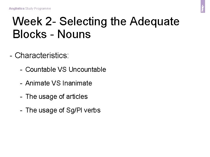 Anglistics Study Programme Week 2 - Selecting the Adequate Blocks - Nouns - Characteristics: