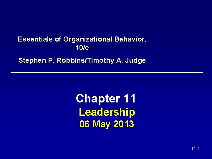 Essentials of Organizational Behavior, 10/e Stephen P. Robbins/Timothy A. Judge Chapter 11 Leadership 06