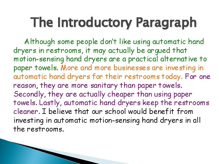 The Introductory Paragraph Although some people don’t like using automatic hand dryers in restrooms,