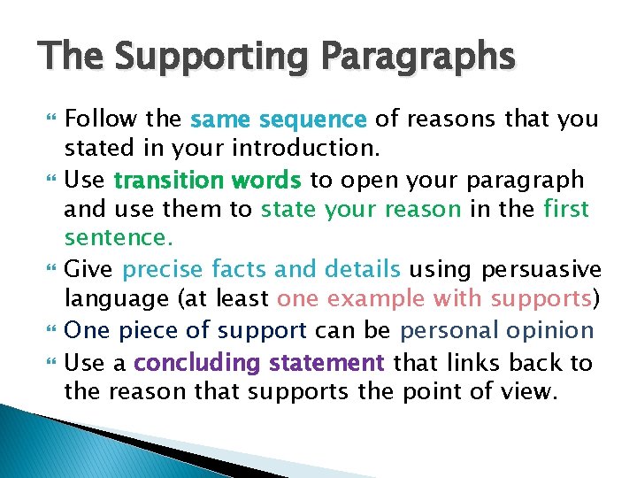 The Supporting Paragraphs Follow the same sequence of reasons that you stated in your