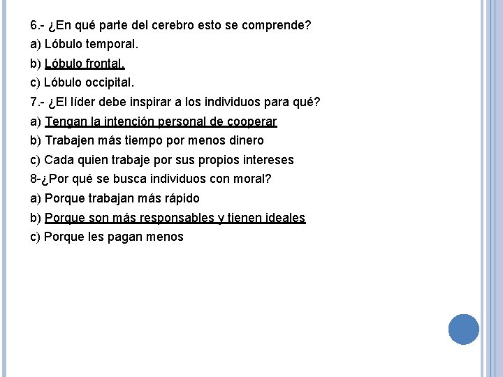 6. - ¿En qué parte del cerebro esto se comprende? a) Lóbulo temporal. b)