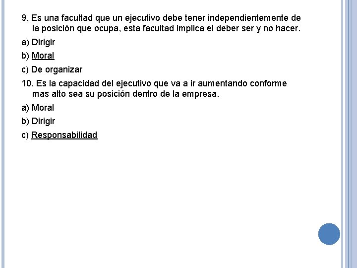9. Es una facultad que un ejecutivo debe tener independientemente de la posición que