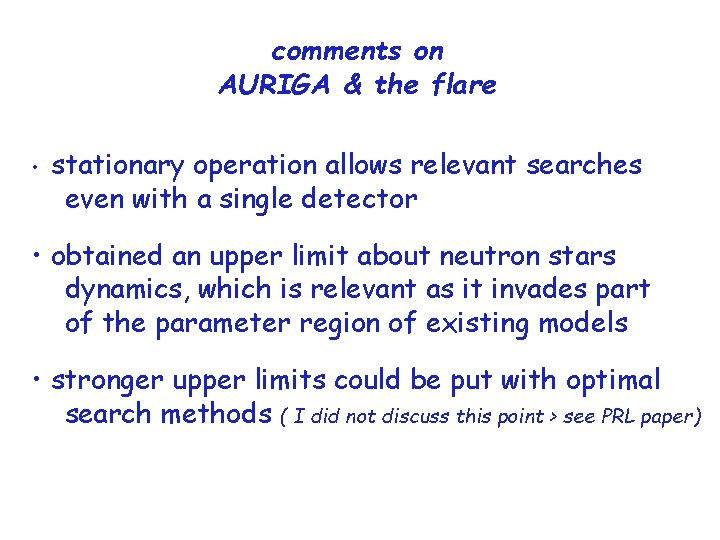 comments on AURIGA & the flare • stationary operation allows relevant searches even with