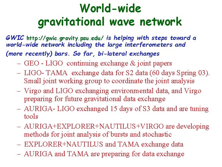 World-wide gravitational wave network GWIC http: //gwic. gravity. psu. edu/ is helping with steps