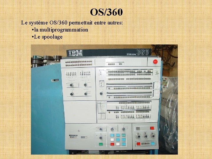 OS/360 Le système OS/360 permettait entre autres: • la multiprogrammation • Le spoolage 