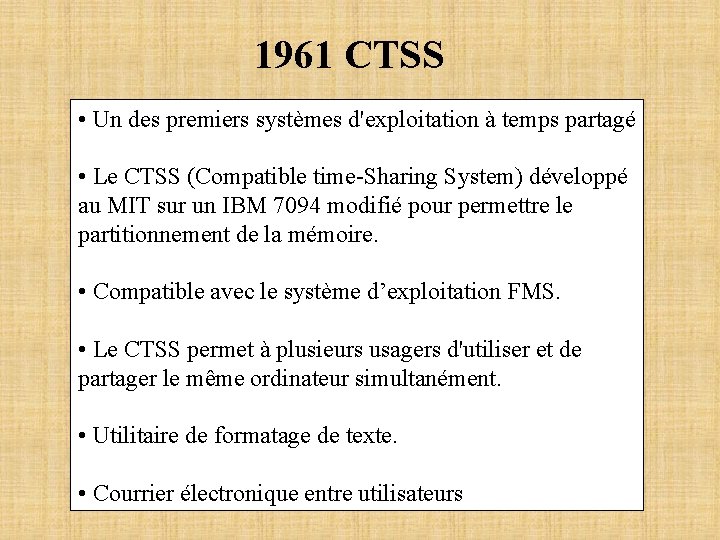 1961 CTSS • Un des premiers systèmes d'exploitation à temps partagé • Le CTSS