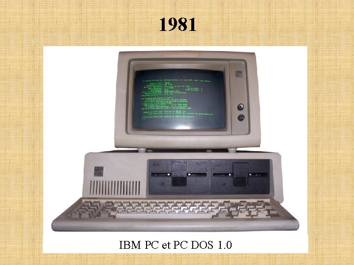 1981 IBM PC et PC DOS 1. 0 