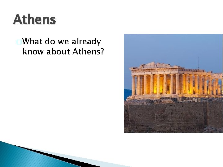 Athens � What do we already know about Athens? 