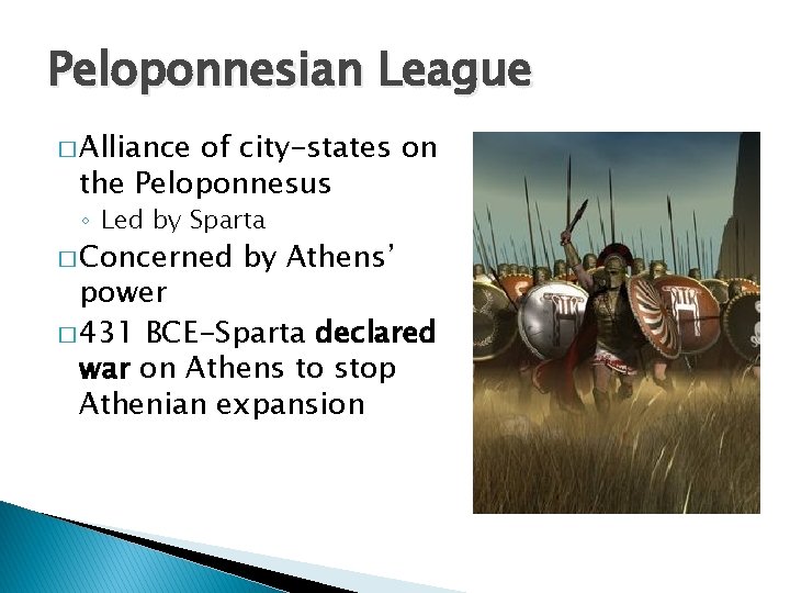 Peloponnesian League � Alliance of city-states on the Peloponnesus ◦ Led by Sparta �