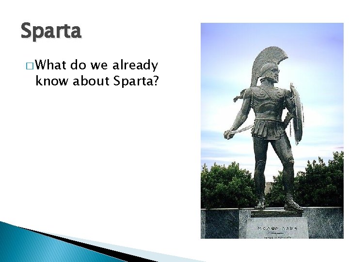 Sparta � What do we already know about Sparta? 