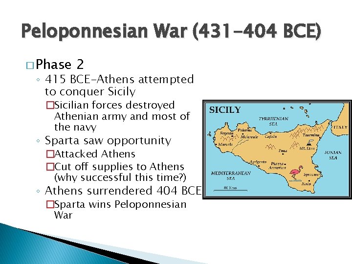 Peloponnesian War (431 -404 BCE) � Phase 2 ◦ 415 BCE-Athens attempted to conquer