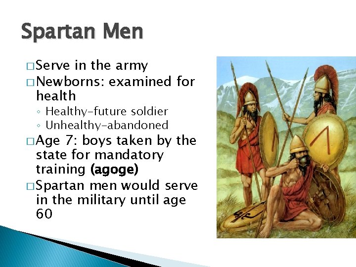 Spartan Men � Serve in the army � Newborns: examined for health ◦ Healthy-future