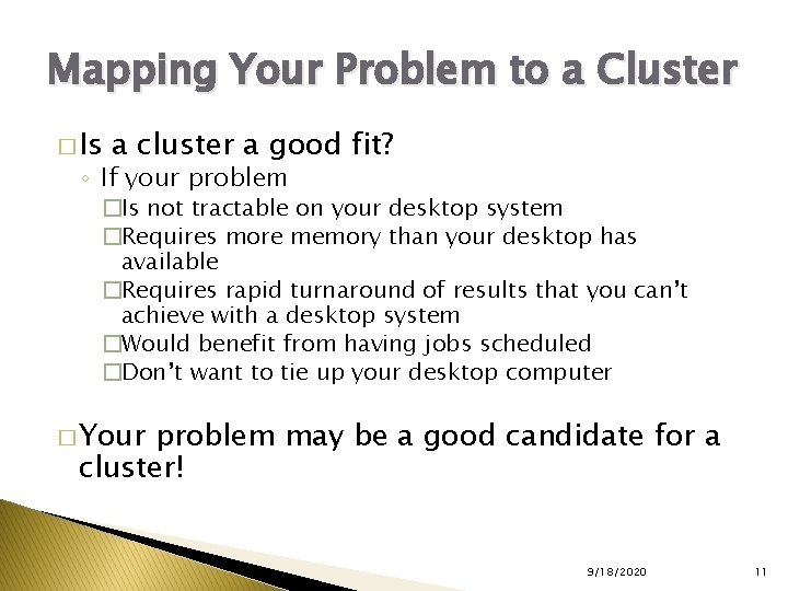 Mapping Your Problem to a Cluster � Is a cluster a good fit? ◦