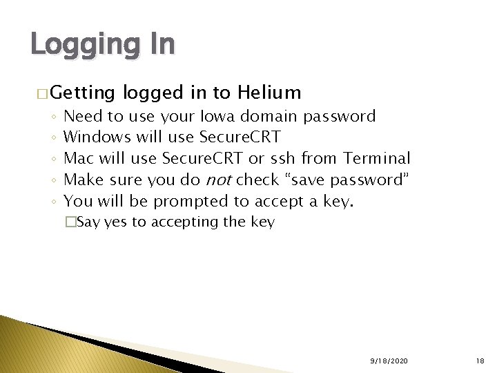 Logging In � Getting ◦ ◦ ◦ logged in to Helium Need to use