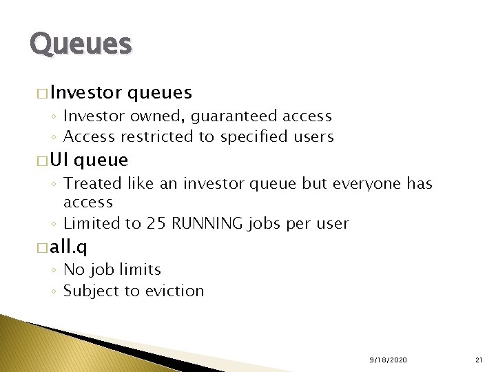 Queues � Investor queues ◦ Investor owned, guaranteed access ◦ Access restricted to specified