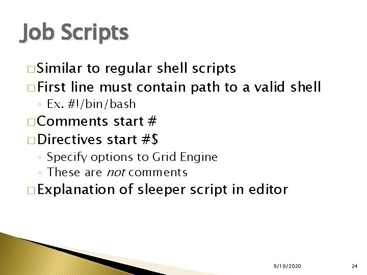 Job Scripts � Similar to regular shell scripts � First line must contain path