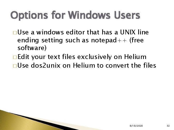 Options for Windows Users � Use a windows editor that has a UNIX line