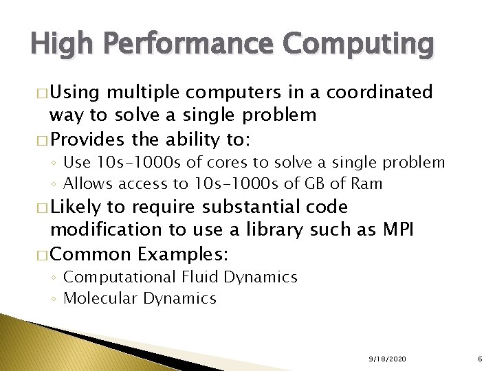 High Performance Computing � Using multiple computers in a coordinated way to solve a