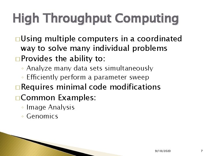 High Throughput Computing � Using multiple computers in a coordinated way to solve many