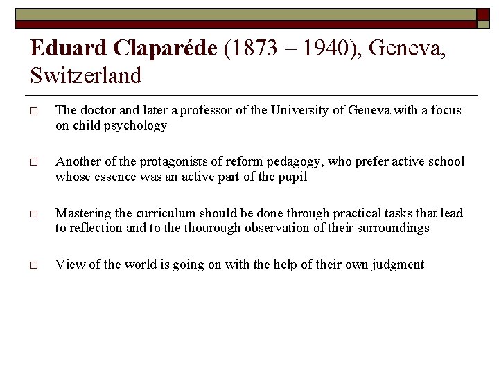 Eduard Claparéde (1873 – 1940), Geneva, Switzerland o The doctor and later a professor