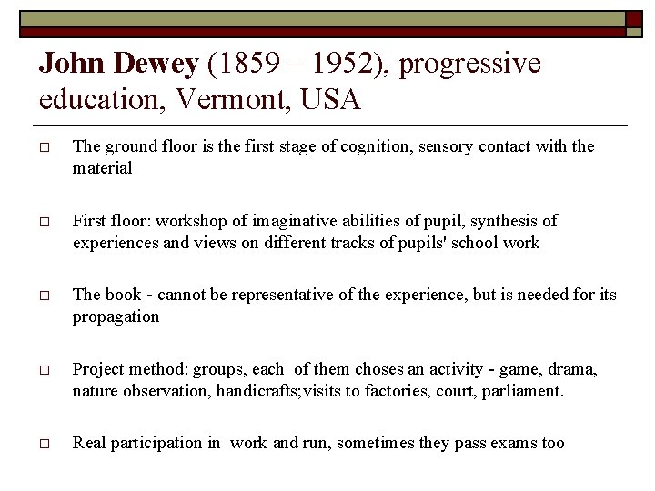 John Dewey (1859 – 1952), progressive education, Vermont, USA o The ground floor is
