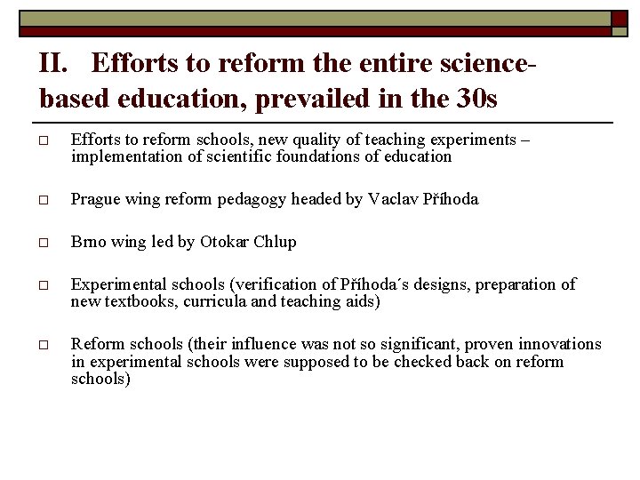 II. Efforts to reform the entire sciencebased education, prevailed in the 30 s o
