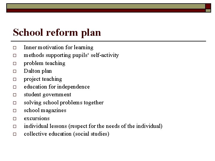 School reform plan o o o Inner motivation for learning methods supporting pupils‘ self-activity