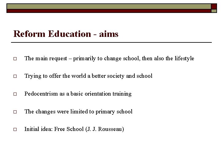 Reform Education - aims o The main request – primarily to change school, then Reform Education - aims o The main request – primarily to change school, then