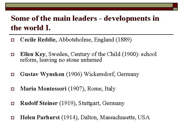 Some of the main leaders - developments in the world I. o Cecile Reddie,