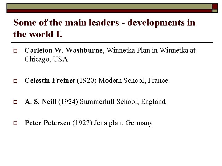 Some of the main leaders - developments in the world I. o Carleton W.