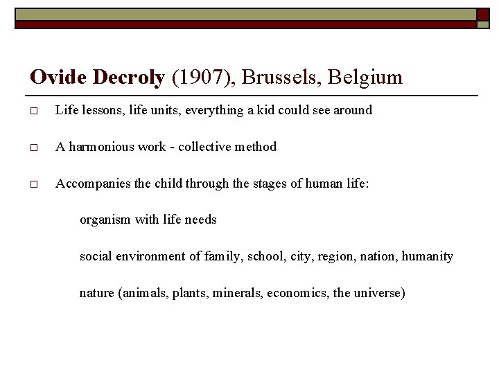 Ovide Decroly (1907), Brussels, Belgium o Life lessons, life units, everything a kid could