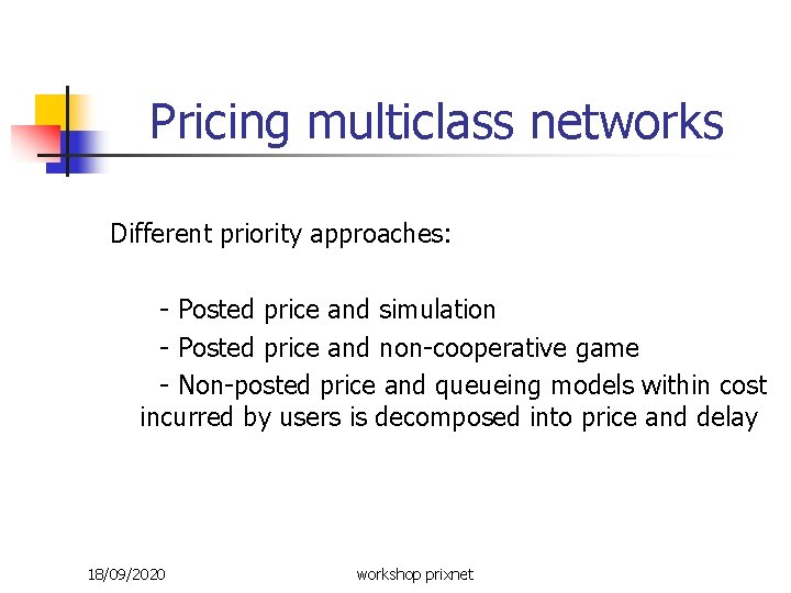 Pricing multiclass networks Different priority approaches: - Posted price and simulation - Posted price