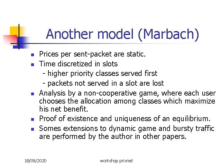 Another model (Marbach) Prices per sent-packet are static. n Time discretized in slots -