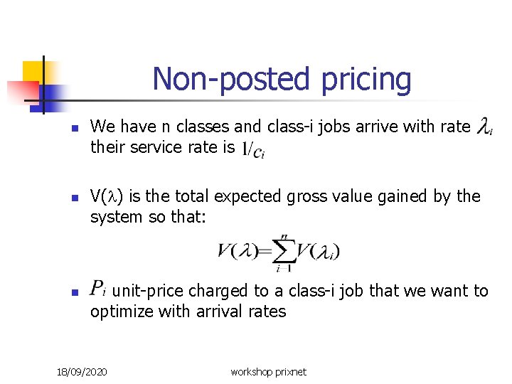 Non-posted pricing n n n We have n classes and class-i jobs arrive with